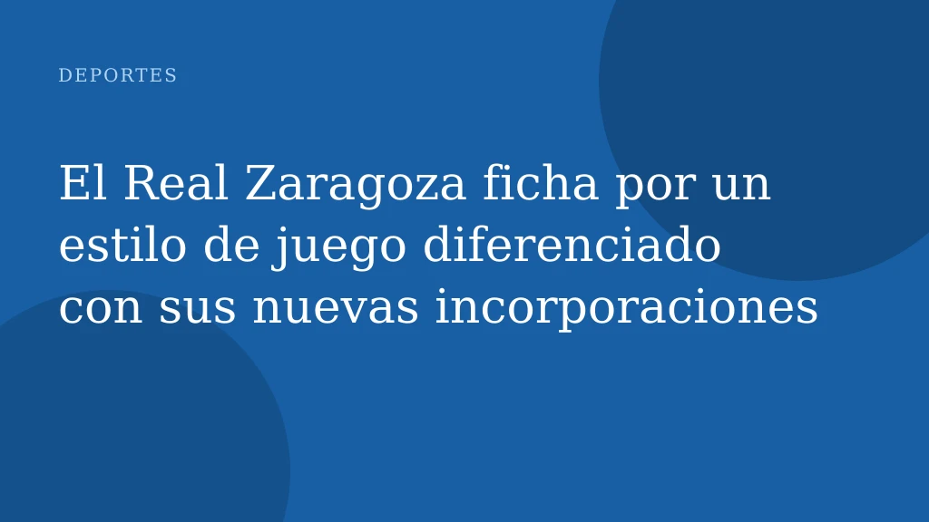 El Real Zaragoza ficha por un estilo de juego diferenciado con sus nuevas incorporaciones