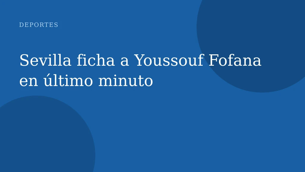 Sevilla ficha a Youssouf Fofana en último minuto