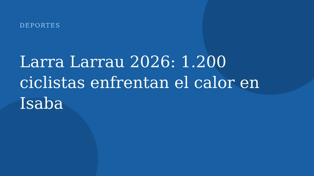 Larra Larrau 2026: 1.200 ciclistas enfrentan el calor en Isaba