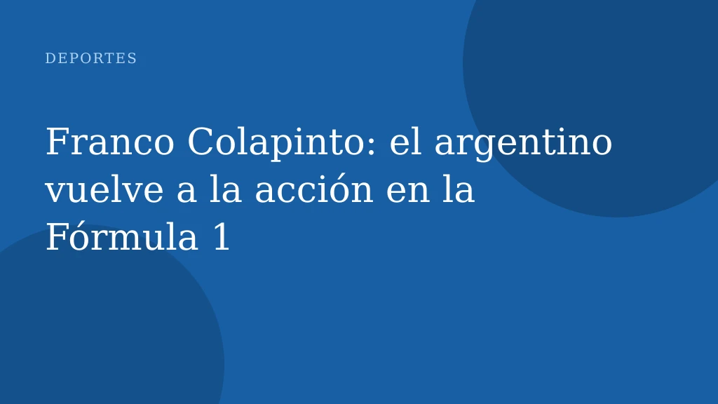 Franco Colapinto: el argentino vuelve a la acción en la Fórmula 1