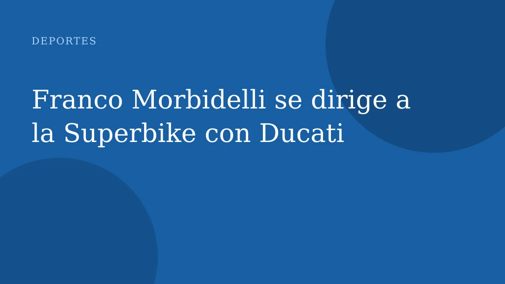 Franco Morbidelli se dirige a la Superbike con Ducati