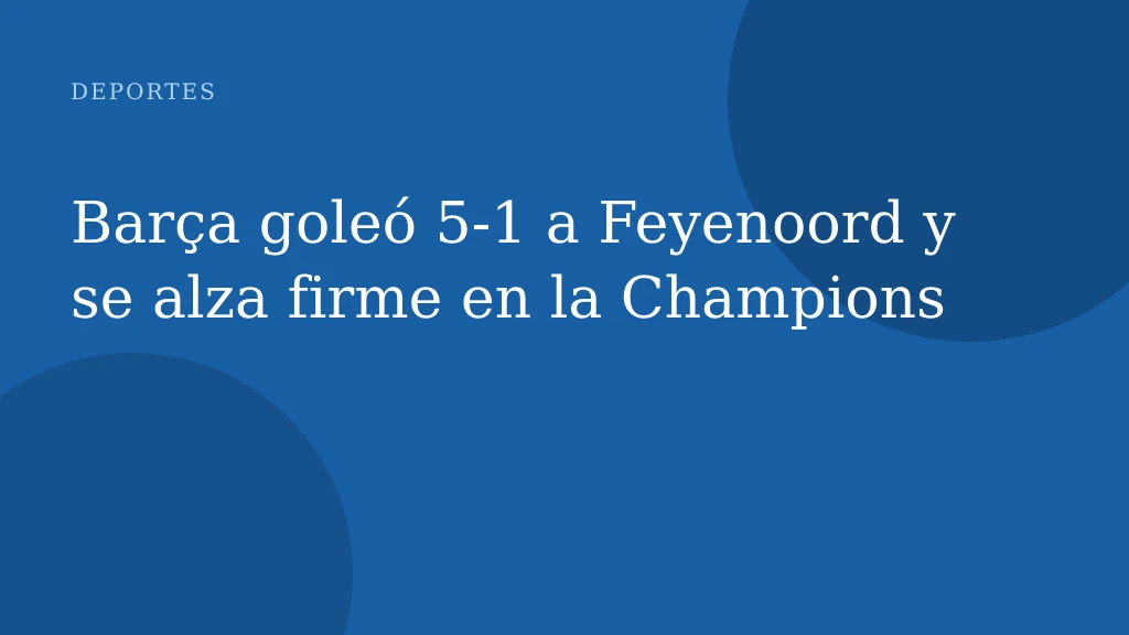 Barça goleó 5-1 a Feyenoord y se alza firme en la Champions