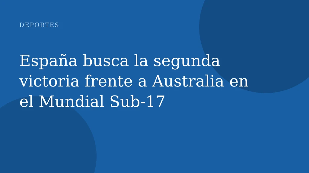 España busca la segunda victoria frente a Australia en el Mundial Sub-17