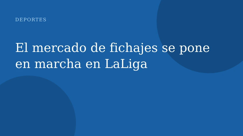 El mercado de fichajes se pone en marcha en LaLiga
