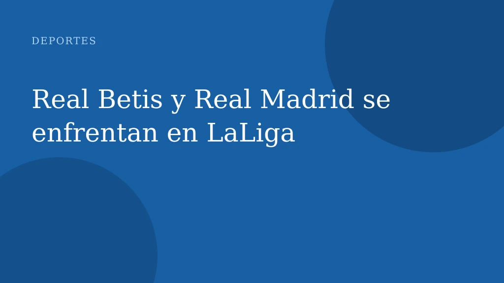 Real Betis y Real Madrid se enfrentan en LaLiga