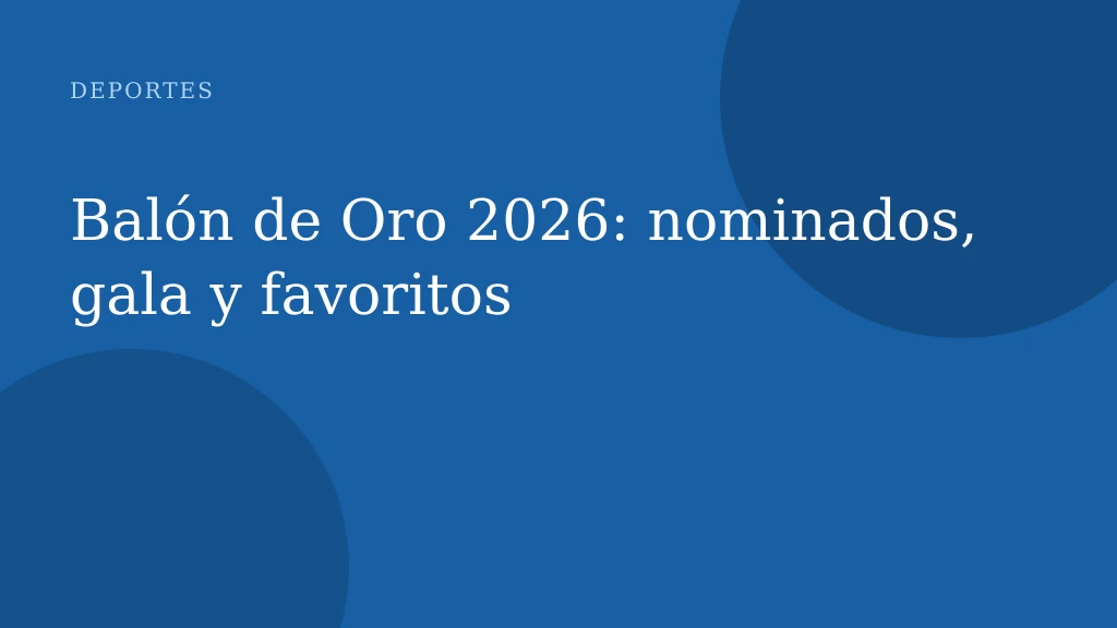 Balón de Oro 2026: nominados, gala y favoritos