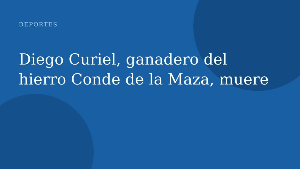 Diego Curiel, ganadero del hierro Conde de la Maza, muere