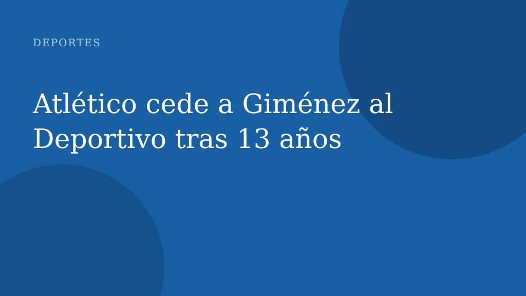 Atlético cede a Giménez al Deportivo tras 13 años