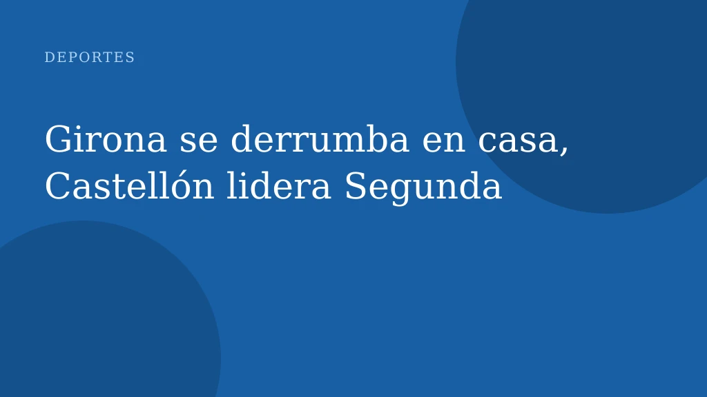 Girona se derrumba en casa, Castellón lidera Segunda