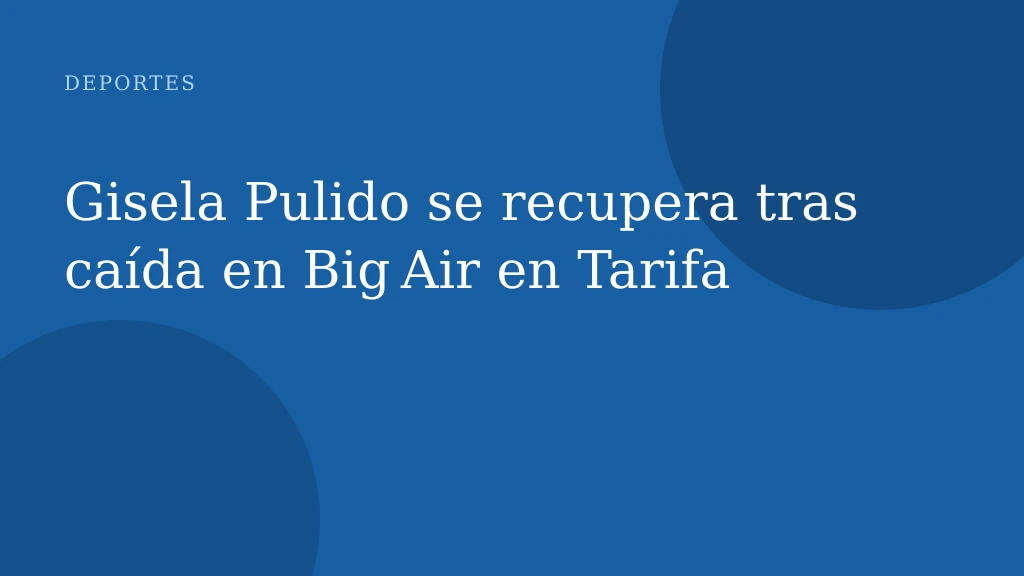 Gisela Pulido se recupera tras caída en Big Air en Tarifa