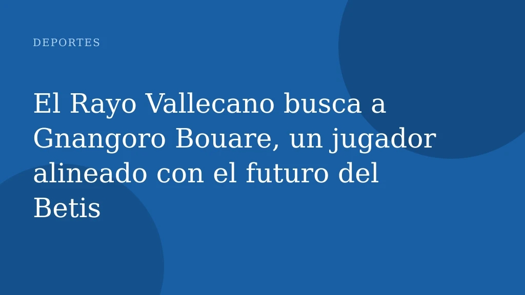 El Rayo Vallecano busca a Gnangoro Bouare, un jugador alineado con el futuro del Betis