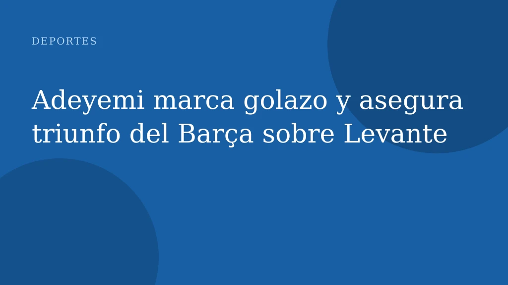 Adeyemi marca golazo y asegura triunfo del Barça sobre Levante