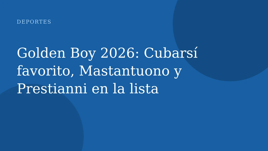 Golden Boy 2026: Cubarsí favorito, Mastantuono y Prestianni en la lista