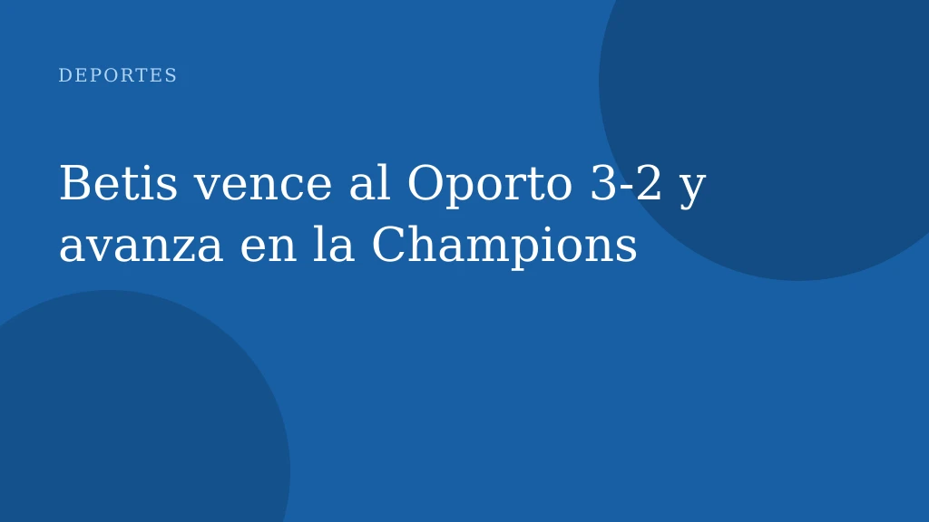 Betis vence al Oporto 3-2 y avanza en la Champions