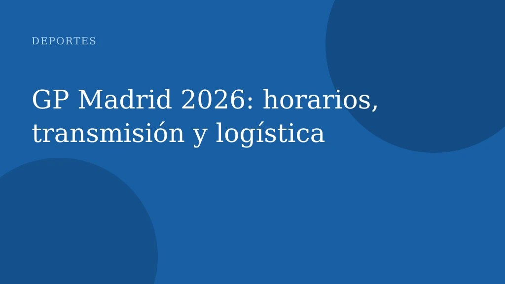 GP Madrid 2026: horarios, transmisión y logística