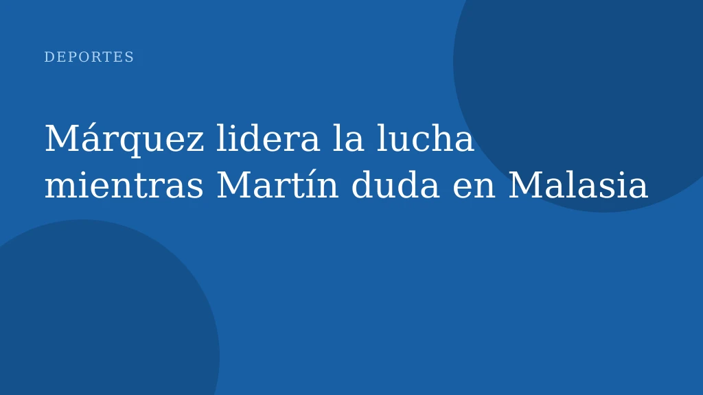 Márquez lidera la lucha mientras Martín duda en Malasia