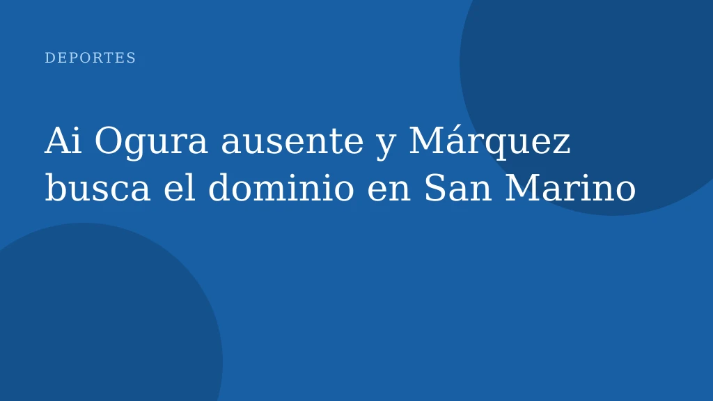Ai Ogura ausente y Márquez busca el dominio en San Marino