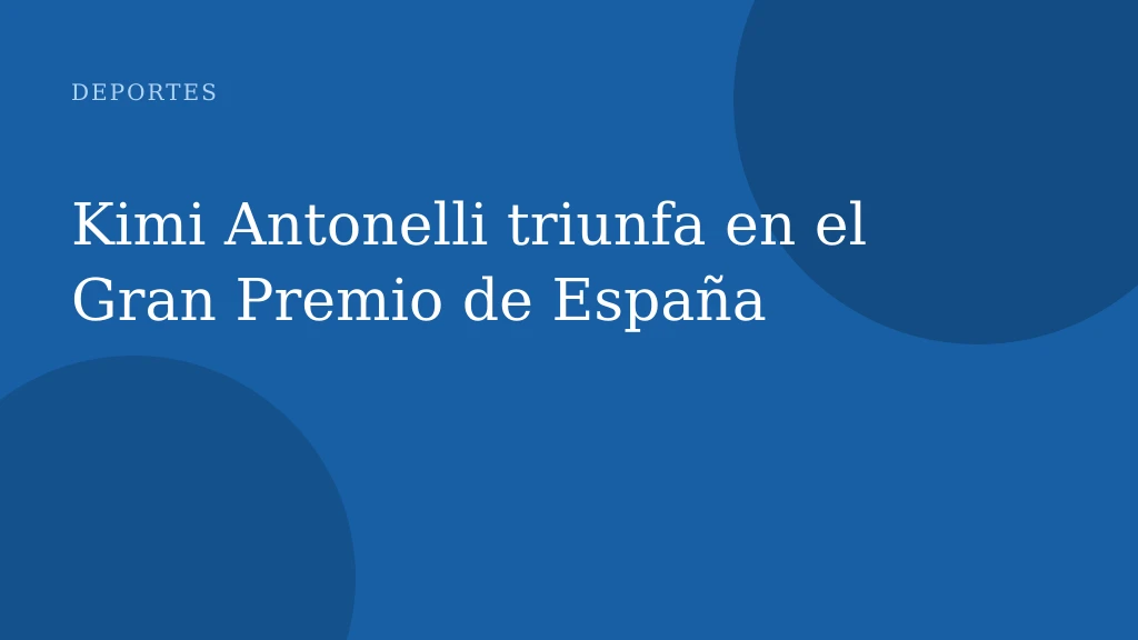 Kimi Antonelli triunfa en el Gran Premio de España