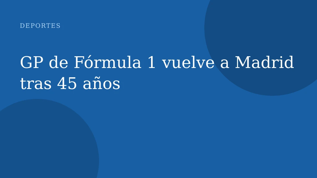 GP de Fórmula 1 vuelve a Madrid tras 45 años
