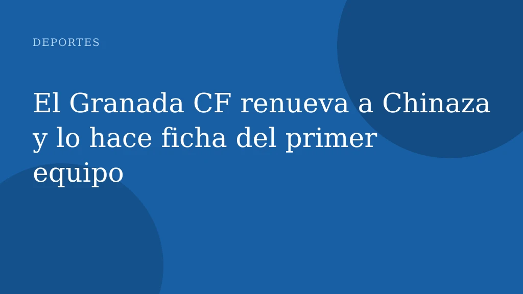 El Granada CF renueva a Chinaza y lo hace ficha del primer equipo