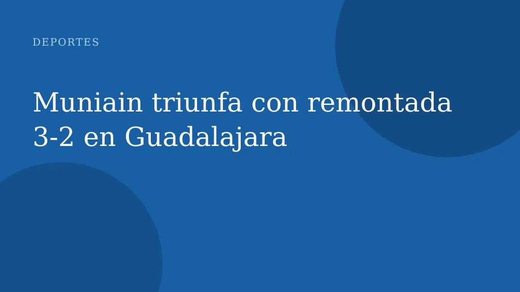 Muniain triunfa con remontada 3‑2 en Guadalajara