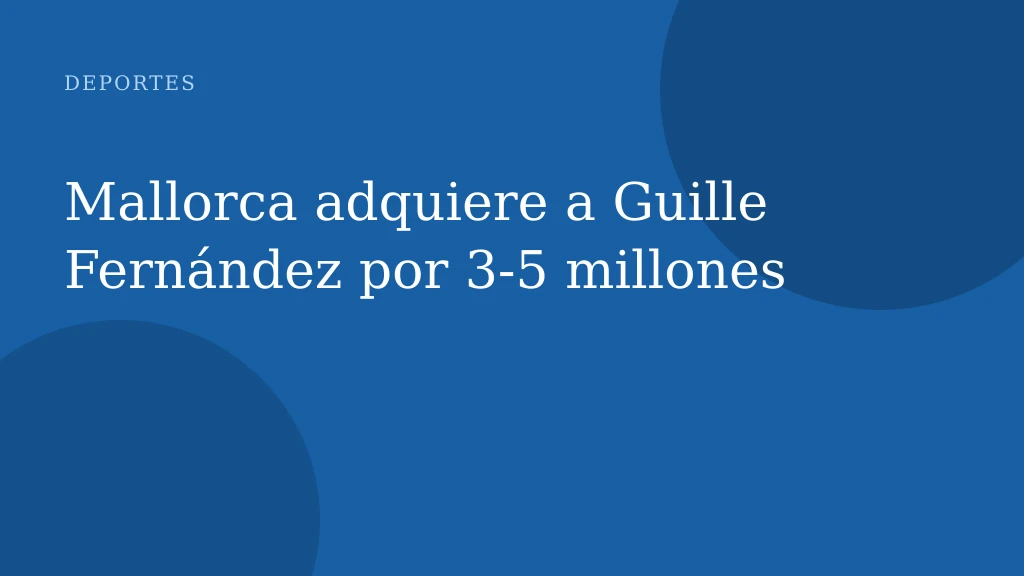 Mallorca adquiere a Guille Fernández por 3‑5 millones