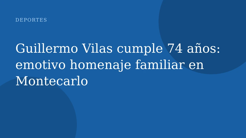 Guillermo Vilas cumple 74 años: emotivo homenaje familiar en Montecarlo