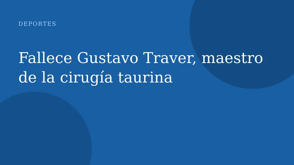 Fallece Gustavo Traver, maestro de la cirugía taurina
