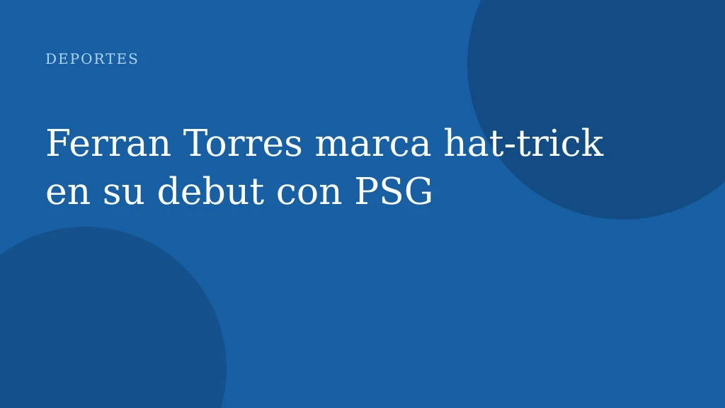 Ferran Torres marca hat-trick en su debut con PSG