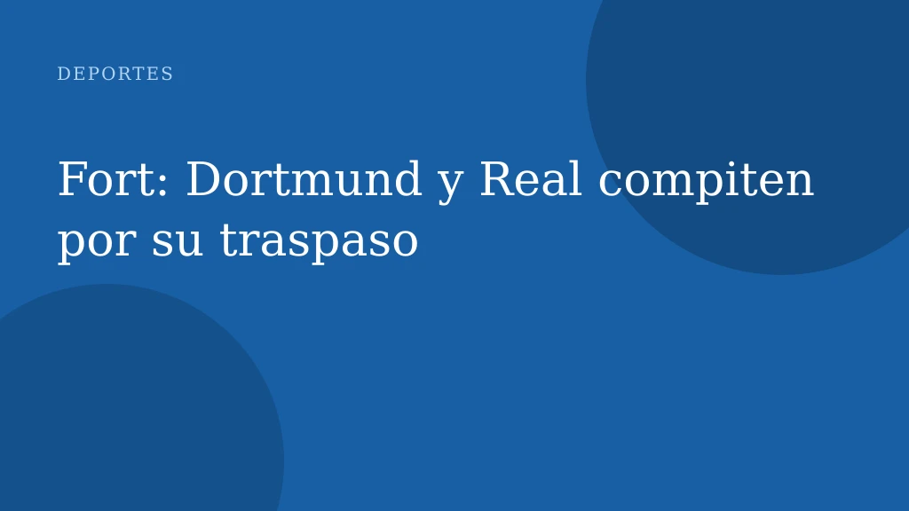 Fort: Dortmund y Real compiten por su traspaso