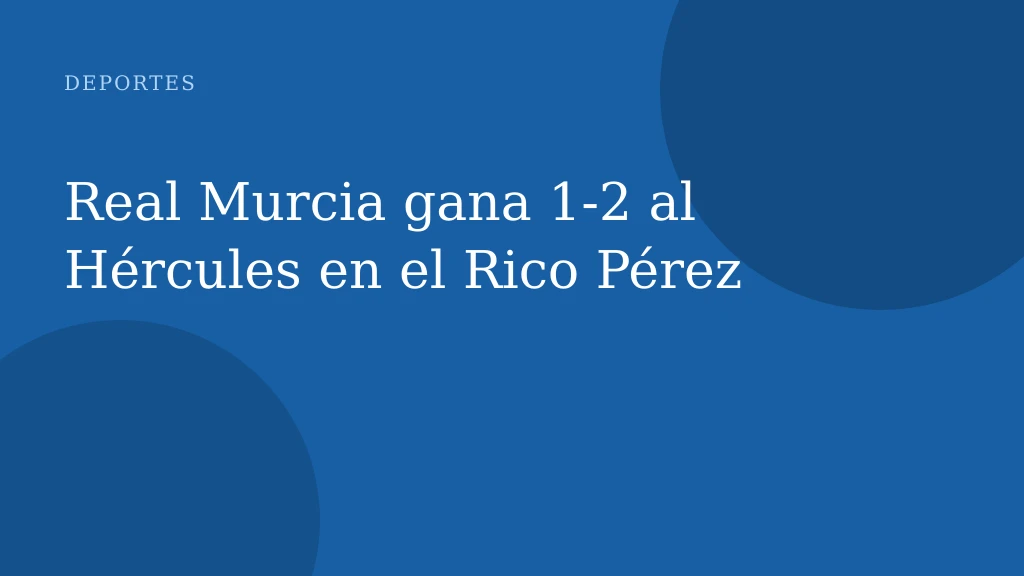 Real Murcia gana 1‑2 al Hércules en el Rico Pérez