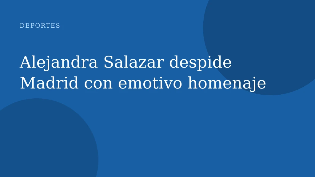 Alejandra Salazar despide Madrid con emotivo homenaje