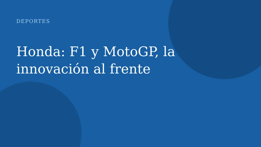 Honda: F1 y MotoGP, la innovación al frente