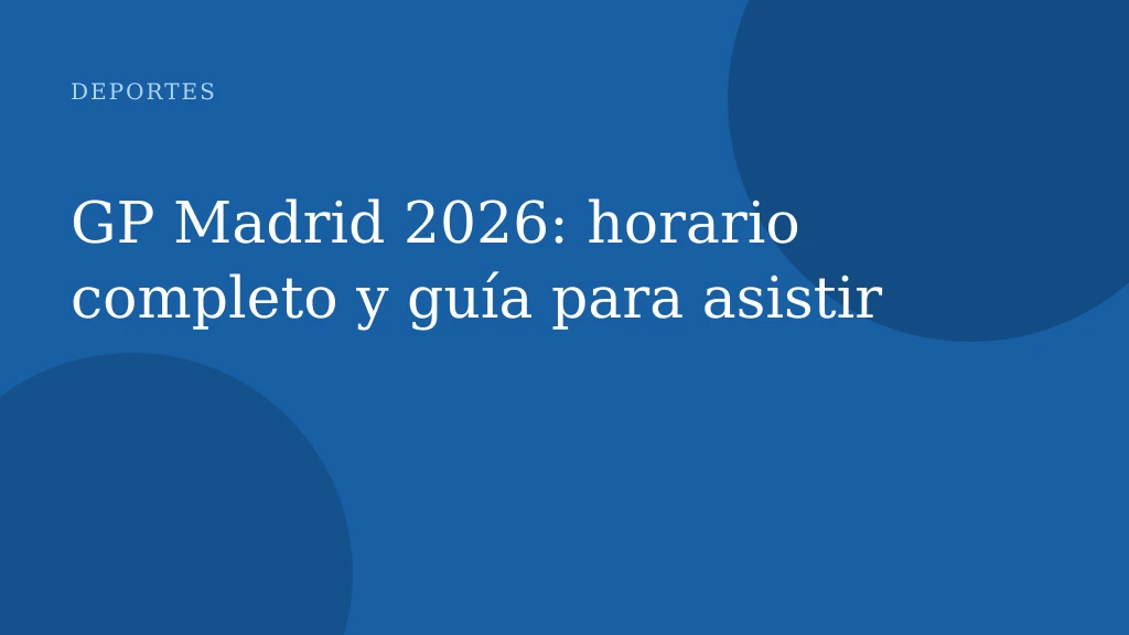 GP Madrid 2026: horario completo y guía para asistir