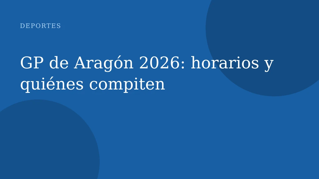 GP de Aragón 2026: horarios y quiénes compiten