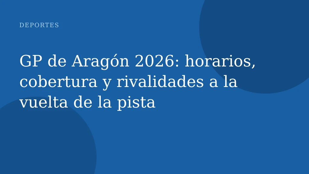 GP de Aragón 2026: horarios, cobertura y rivalidades a la vuelta de la pista