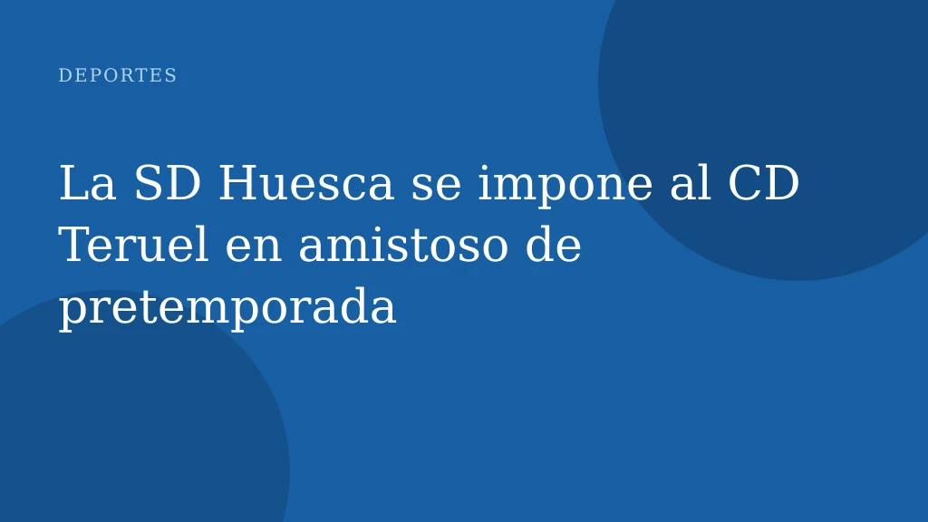 La SD Huesca se impone al CD Teruel en amistoso de pretemporada