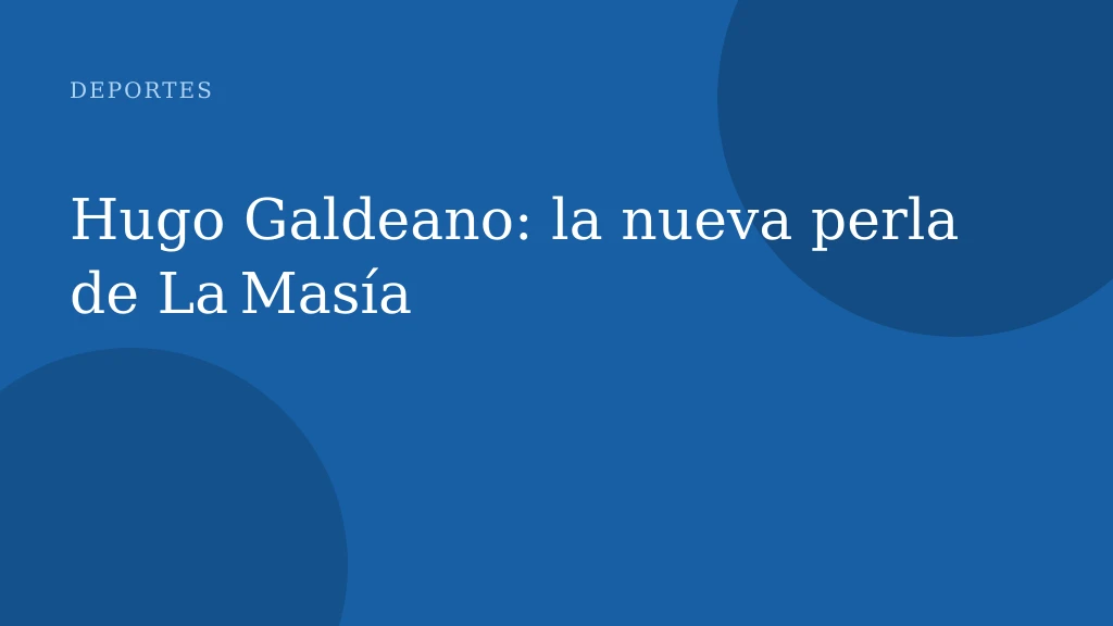 Hugo Galdeano: la nueva perla de La Masía