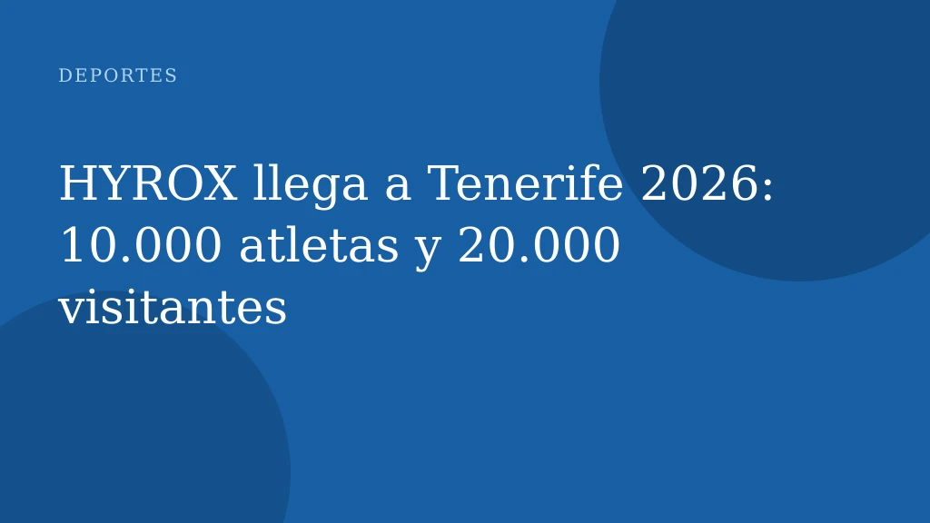 HYROX llega a Tenerife 2026: 10.000 atletas y 20.000 visitantes