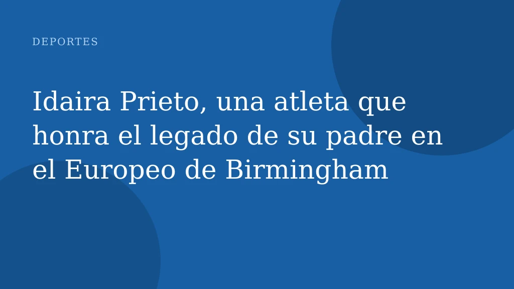 Idaira Prieto, una atleta que honra el legado de su padre en el Europeo de Birmingham