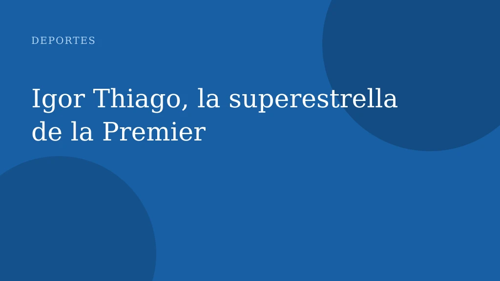 Igor Thiago, la superestrella de la Premier