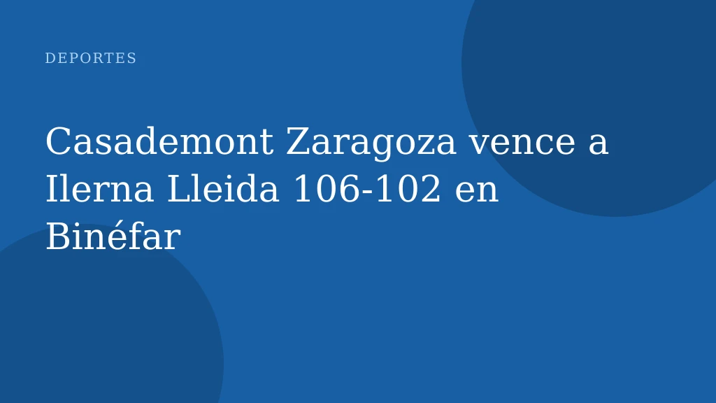 Casademont Zaragoza vence a Ilerna Lleida 106‑102 en Binéfar