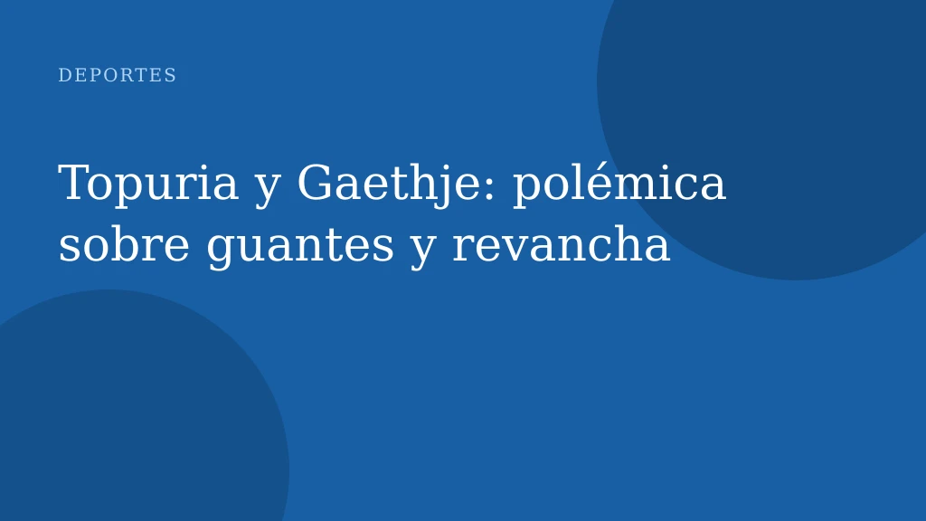 Topuria y Gaethje: polémica sobre guantes y revancha