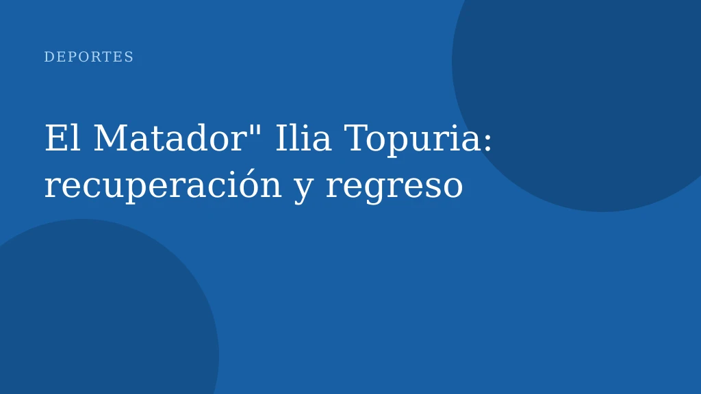 El Matador" Ilia Topuria: recuperación y regreso