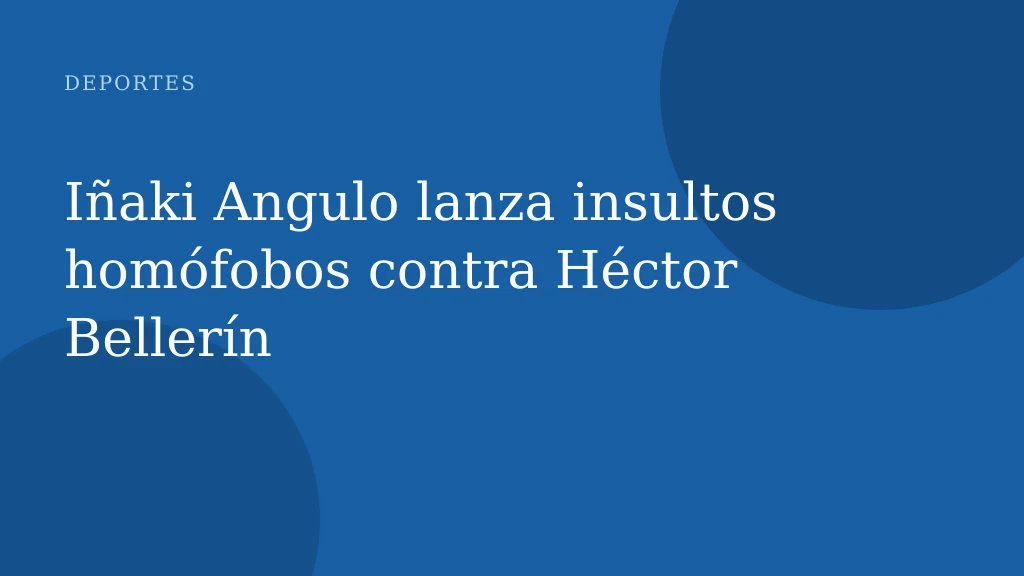 Iñaki Angulo lanza insultos homófobos contra Héctor Bellerín