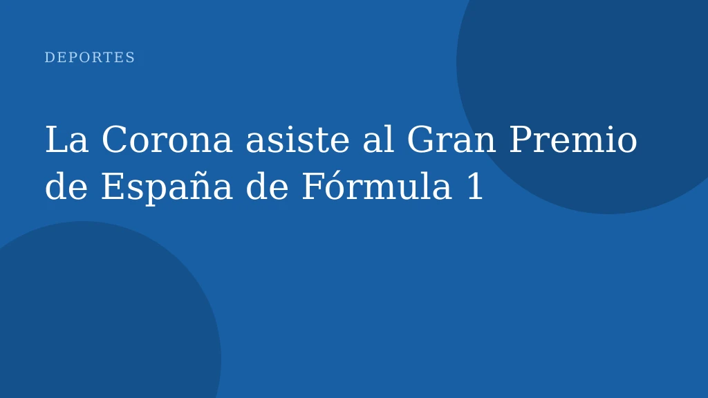 La Corona asiste al Gran Premio de España de Fórmula 1