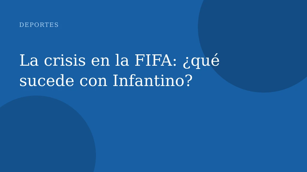 La crisis en la FIFA: ¿qué sucede con Infantino?