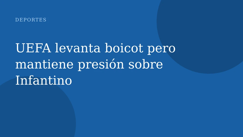 UEFA levanta boicot pero mantiene presión sobre Infantino