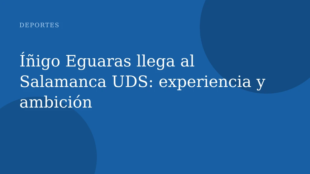 Íñigo Eguaras llega al Salamanca UDS: experiencia y ambición