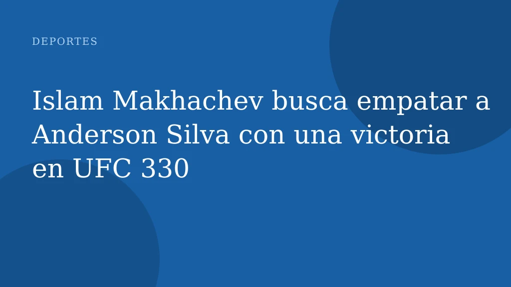 Islam Makhachev busca empatar a Anderson Silva con una victoria en UFC 330